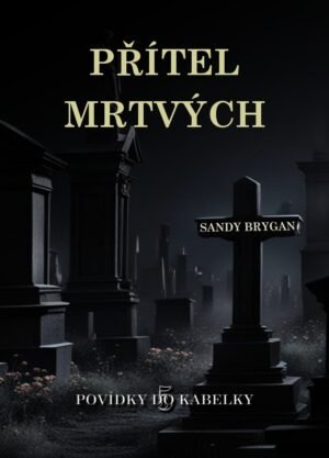 e-kniha PŘÍTEL MRTVÝCH ; Sandy Brygan ze souboru: Povídky do kabelky