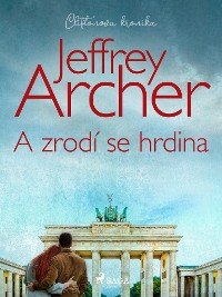 Jeffrey Archer, A zrodí se hrdina